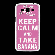 Coque Samsung Galaxy Grand2 Keep Calm Take Banana Rose