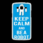 Coque Samsung Galaxy Grand2 Keep Calm Be a Robot Cyan