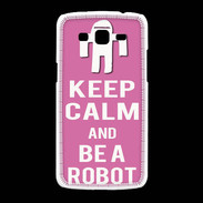 Coque Samsung Galaxy Grand2 Keep Calm Be a Robot Rose