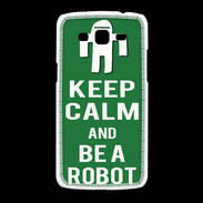 Coque Samsung Galaxy Grand2 Keep Calm Be a Robot Vert