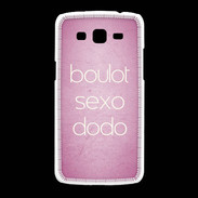 Coque Samsung Galaxy Grand2 Boulot Sexo Dodo Rose ZG