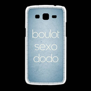 Coque Samsung Galaxy Grand2 Boulot Sexo Dodo Bleu ZG