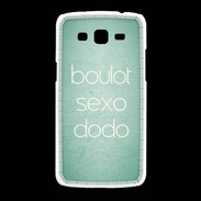 Coque Samsung Galaxy Grand2 Boulot Sexo Dodo Vert ZG