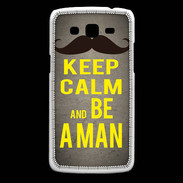 Coque Samsung Core Plus Keep Calm Be a Man Gris