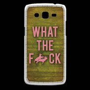 Coque Samsung Core Plus What the fuck ZG