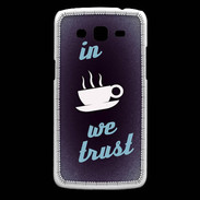 Coque Samsung Core Plus In Coffee We trust Bleu ZG