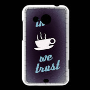 Coque HTC Desire 200 In Coffee We trust Bleu ZG