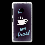 Coque Nokia Lumia 530 In Coffee We trust Bleu ZG