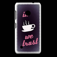 Coque Nokia Lumia 530 In Coffee We trust Rouge ZG