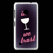 Coque Nokia Lumia 530 In Wine We trust Rouge ZG
