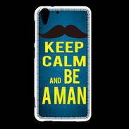 Coque HTC Desire Eye Keep Calm Be a Man Bleu