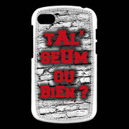 Coque Blackberry Q10 Ta l'seum ou bien Rouge