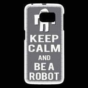Coque Samsung Galaxy S6 Keep Calm Be a Robot Gris