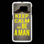 Coque Samsung Galaxy S6 Keep Calm Be a Man Gris