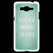 Coque Samsung Grand Prime 4G Boulot Sexo Dodo Vert ZG