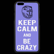 Coque iPhone 6 Plus Premium Keep calm Be Crazy Bleu