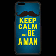 Coque iPhone 6 Plus Premium Keep Calm Be a Man Bleu