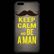 Coque iPhone 6 Plus Premium Keep Calm Be a Man Gris