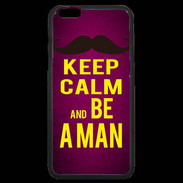 Coque iPhone 6 Plus Premium Keep Calm Be a Man Rose