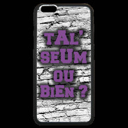 Coque iPhone 6 Plus Premium Ta l'seum ou bien Violet