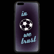 Coque iPhone 6 Plus Premium In Soccer We trust Bleu ZG
