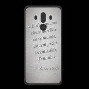 Coque  Huawei MATE 10 PRO PREMIUM Horrible ennui Gris Citation Oscar Wilde