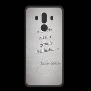 Coque  Huawei MATE 10 PRO PREMIUM Désillusion vie Gris Citation Oscar Wilde