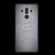 Coque  Huawei MATE 10 PRO PREMIUM Désillusion vie Noir Citation Oscar Wilde