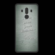 Coque  Huawei MATE 10 PRO PREMIUM Désillusion vie Vert Citation Oscar Wilde