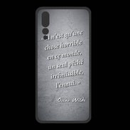 Coque  Huawei P20 Pro PREMIUM Horrible ennui Noir Citation Oscar Wilde