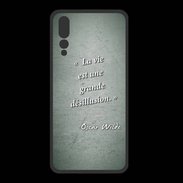 Coque  Huawei P20 Pro PREMIUM Désillusion vie Vert Citation Oscar Wilde