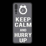 Coque  Huawei P20 Pro PREMIUM Keep Calm Hurry up Gris