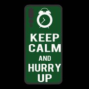 Coque  Huawei P20 Pro PREMIUM Keep Calm Hurry up Vert