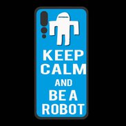 Coque  Huawei P20 Pro PREMIUM Keep Calm Be a Robot Cyan
