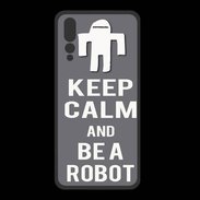 Coque  Huawei P20 Pro PREMIUM Keep Calm Be a Robot Gris