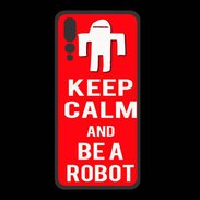 Coque  Huawei P20 Pro PREMIUM Keep Calm Be a Robot Rouge