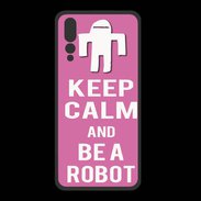 Coque  Huawei P20 Pro PREMIUM Keep Calm Be a Robot Rose