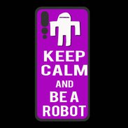 Coque  Huawei P20 Pro PREMIUM Keep Calm Be a Robot Violet