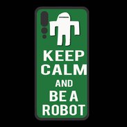 Coque  Huawei P20 Pro PREMIUM Keep Calm Be a Robot Vert