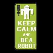 Coque  Huawei P20 Pro PREMIUM Keep Calm Be a Robot Vert pomme